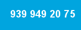 939 949 20 75